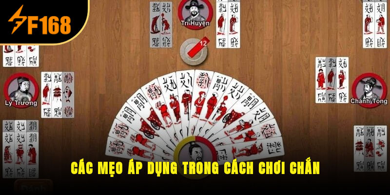 Các mẹo áp dụng trong cách chơi Chắn